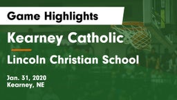 Kearney Catholic  vs Lincoln Christian School Game Highlights - Jan. 31, 2020