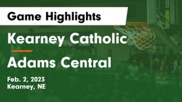 Kearney Catholic  vs Adams Central  Game Highlights - Feb. 2, 2023