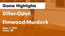Diller-Odell  vs Elmwood-Murdock  Game Highlights - Sept. 2, 2023