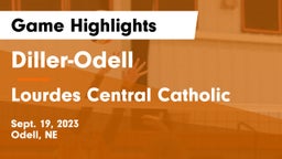 Diller-Odell  vs Lourdes Central Catholic  Game Highlights - Sept. 19, 2023
