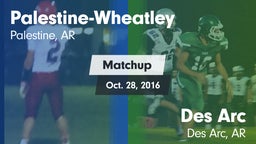 Matchup: Palestine-Wheatley vs. Des Arc  2016