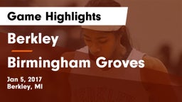Berkley  vs Birmingham Groves Game Highlights - Jan 5, 2017