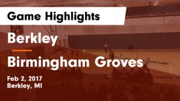 Berkley  vs Birmingham Groves Game Highlights - Feb 2, 2017