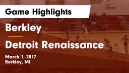 Berkley  vs Detroit Renaissance Game Highlights - March 1, 2017