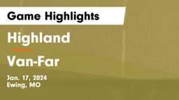 Highland  vs Van-Far  Game Highlights - Jan. 17, 2024