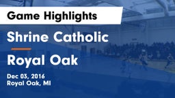 Shrine Catholic  vs Royal Oak  Game Highlights - Dec 03, 2016