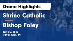 Shrine Catholic  vs Bishop Foley Game Highlights - Jan 25, 2017