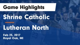 Shrine Catholic  vs Lutheran North Game Highlights - Feb 25, 2017