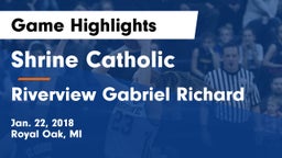 Shrine Catholic  vs Riverview Gabriel Richard Game Highlights - Jan. 22, 2018