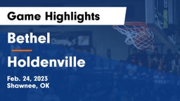 Bethel  vs Holdenville  Game Highlights - Feb. 24, 2023