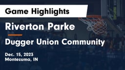 Riverton Parke  vs Dugger Union Community   Game Highlights - Dec. 15, 2023