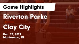 Riverton Parke  vs Clay City  Game Highlights - Dec. 23, 2021