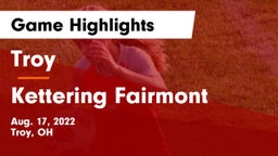 Troy  vs Kettering Fairmont Game Highlights - Aug. 17, 2022