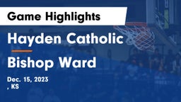 Hayden Catholic  vs Bishop Ward  Game Highlights - Dec. 15, 2023