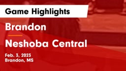 Brandon  vs Neshoba Central  Game Highlights - Feb. 3, 2023