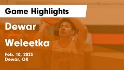 Dewar  vs Weleetka  Game Highlights - Feb. 10, 2023