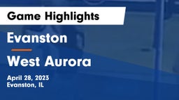 Evanston  vs West Aurora  Game Highlights - April 28, 2023
