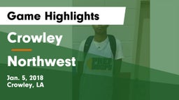 Crowley  vs Northwest  Game Highlights - Jan. 5, 2018
