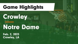 Crowley  vs Notre Dame  Game Highlights - Feb. 2, 2023