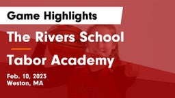 The Rivers School vs Tabor Academy  Game Highlights - Feb. 10, 2023