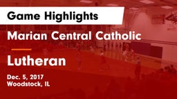 Marian Central Catholic  vs Lutheran  Game Highlights - Dec. 5, 2017