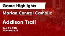 Marian Central Catholic  vs Addison Trail  Game Highlights - Dec. 23, 2017