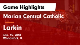 Marian Central Catholic  vs Larkin  Game Highlights - Jan. 15, 2018
