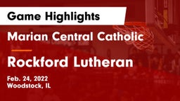 Marian Central Catholic  vs Rockford Lutheran  Game Highlights - Feb. 24, 2022