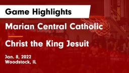Marian Central Catholic  vs Christ the King Jesuit Game Highlights - Jan. 8, 2022
