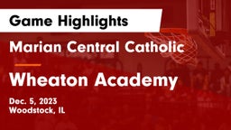 Marian Central Catholic  vs Wheaton Academy  Game Highlights - Dec. 5, 2023