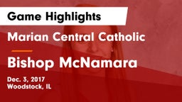 Marian Central Catholic  vs Bishop McNamara Game Highlights - Dec. 3, 2017