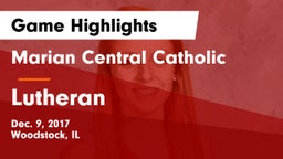 Marian Central Catholic  vs Lutheran  Game Highlights - Dec. 9, 2017