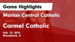 Marian Central Catholic  vs Carmel Catholic  Game Highlights - Feb. 15, 2018