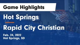 Hot Springs  vs Rapid City Christian Game Highlights - Feb. 24, 2022