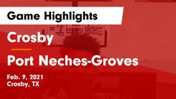 Crosby  vs Port Neches-Groves  Game Highlights - Feb. 9, 2021