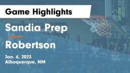 Sandia Prep  vs Robertson  Game Highlights - Jan. 6, 2023