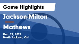 Jackson-Milton  vs Mathews  Game Highlights - Dec. 22, 2023