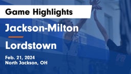 Jackson-Milton  vs Lordstown  Game Highlights - Feb. 21, 2024
