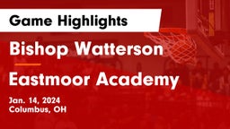 Bishop Watterson  vs Eastmoor Academy  Game Highlights - Jan. 14, 2024