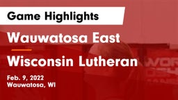 Wauwatosa East  vs Wisconsin Lutheran  Game Highlights - Feb. 9, 2022