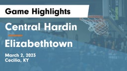 Central Hardin  vs Elizabethtown  Game Highlights - March 2, 2023