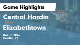 Central Hardin  vs Elizabethtown  Game Highlights - Dec. 7, 2023