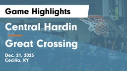 Central Hardin  vs Great Crossing  Game Highlights - Dec. 21, 2023