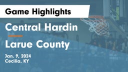 Central Hardin  vs Larue County  Game Highlights - Jan. 9, 2024