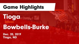 Tioga  vs Bowbells-Burke  Game Highlights - Dec. 20, 2019