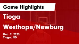 Tioga  vs Westhope/Newburg  Game Highlights - Dec. 9, 2023