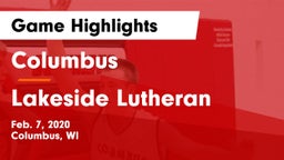 Columbus  vs Lakeside Lutheran  Game Highlights - Feb. 7, 2020