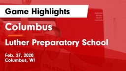 Columbus  vs Luther Preparatory School Game Highlights - Feb. 27, 2020