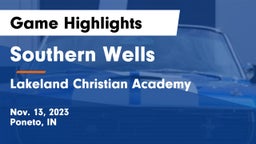 Southern Wells  vs Lakeland Christian Academy Game Highlights - Nov. 13, 2023