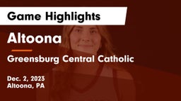 Altoona  vs Greensburg Central Catholic  Game Highlights - Dec. 2, 2023